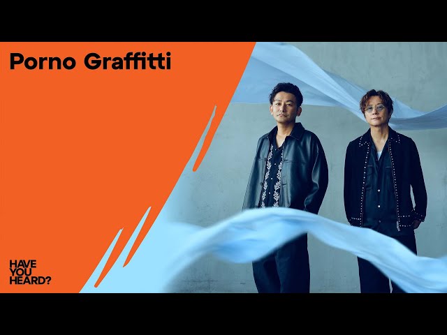Have You Heard? Interview with Porno Graffitti