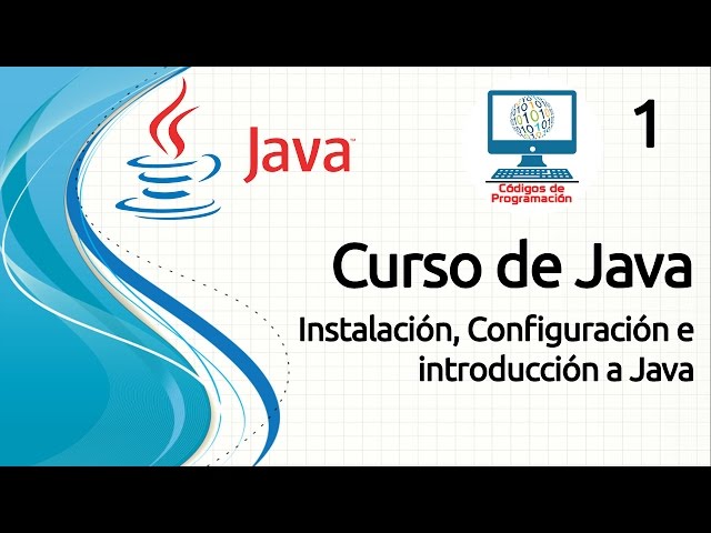 Java Course - 1: Installation, Configuration and Introduction to Java