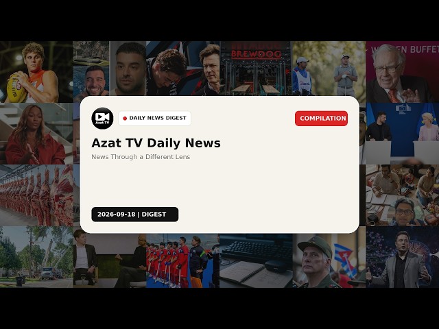 Azat TV Daily News Digest | September 18, 2026