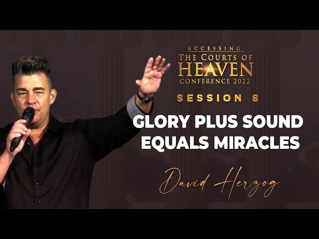 Glory plus Sound Equals Miracles | David Herzog | Session 8