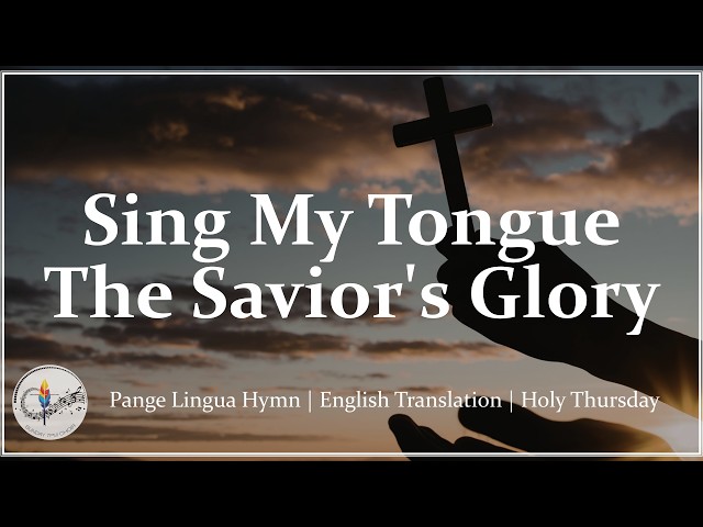 Sing My Tongue the Savior’s Glory | Pange Lingua English Chant | Holy Thursday | Choir w/Lyrics