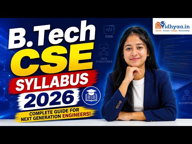 B.Tech CSE Syllabus 2026: Subjects, Semesters & Skills You’ll Actually Learn