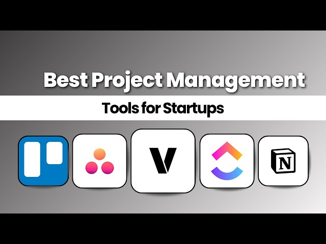 5 Project Management Tools to Keep Your Startup Organized & On Track