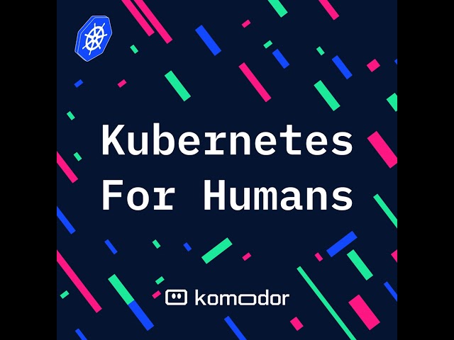 #017 - Kubernetes for Humans Podcast with Nilesh Gule (DBS Bank)
