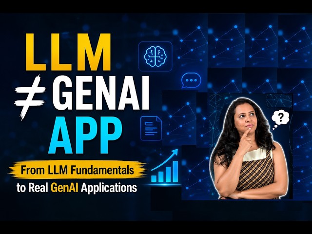 From LLM Fundamentals to Real GenAI Applications
