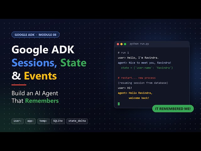 Google ADK Sessions, State & Events  Build an AI Agent That Remembers !!  (Tutorial - 08)