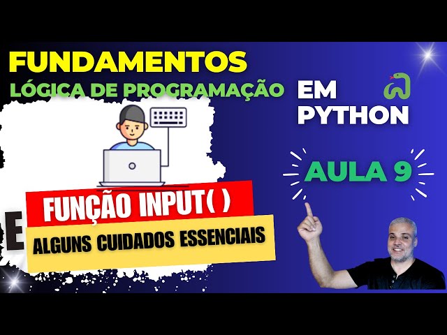 🐍Lógica de Programação - Função Input e seus devidos cuidados - Aula 9