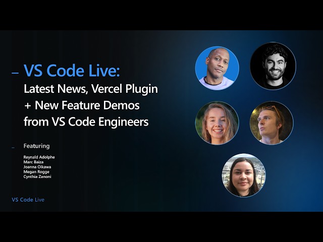 VS Code Live: Latest News, Vercel Plugin + New Feature Demos from VS Code Engineers