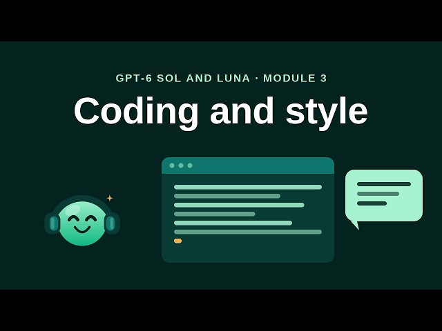 Coding, computer use and style — GPT-6 Sol and Luna · Module 3