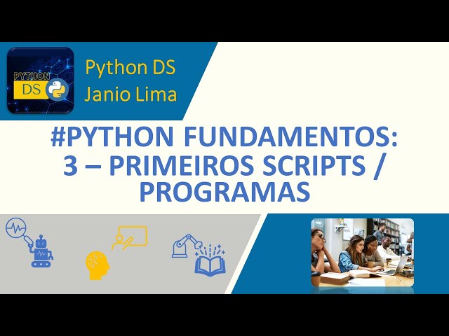 #PYTHON FUNDAMENTOS: 3 - PRIMEIROS SCRIPTS/PROGRAMAS