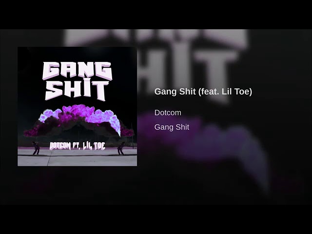 Dotcom - Gang Shit ft. Lil Toe (Official Áudio)