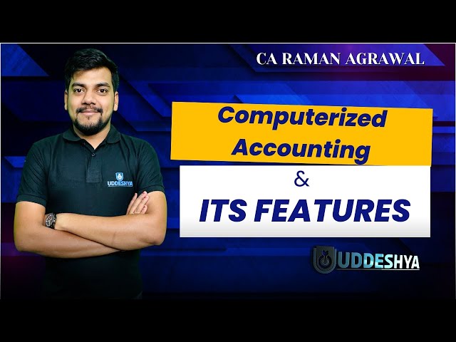 #1 COMPUTERISED ACCOUNTING AND ITS FEATURES
