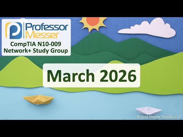 Professor Messer's Network+ N10-009 Study Group - March 2026