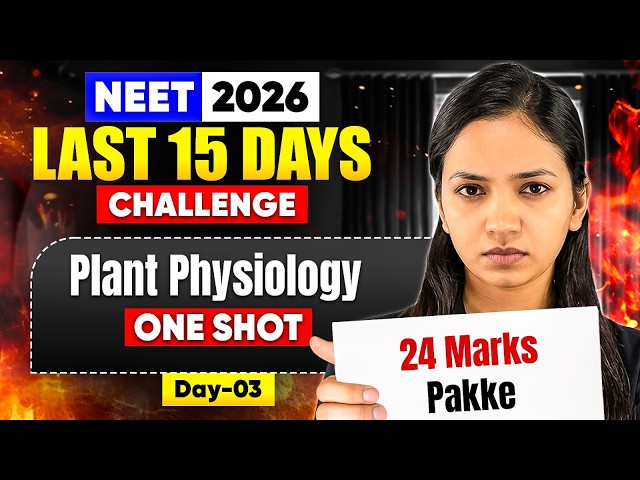 🔥NEET 2026 - Last 15 Days Challenge I Day-3 I Complete Plant Physiology One Shot I Shivani mam