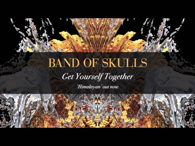Band Of Skulls - Get Yourself Together