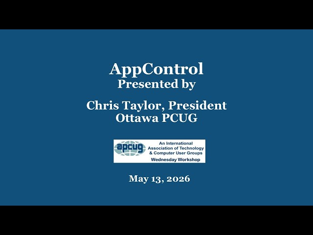 AppControl, Chris Taylor 5-13-26 APCUG Wednesday Workshop