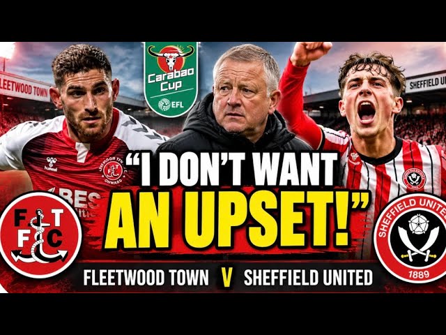 WILDER: “I DON’T WANT AN UPSET!” | Fleetwood Town v Sheffield United