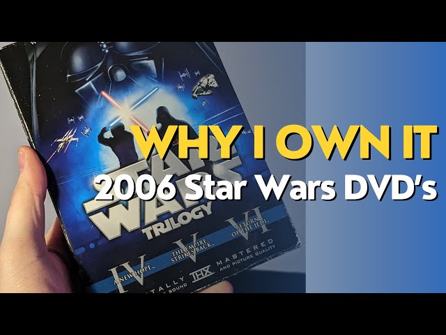 Why I Own It: 2006 Star Wars DVD's