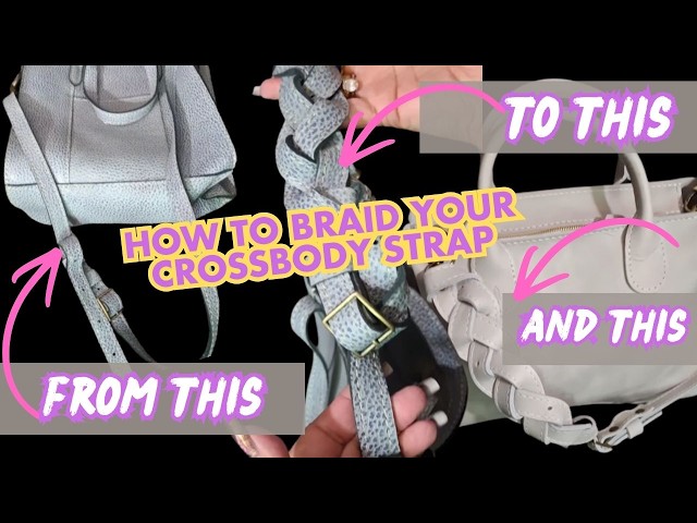 How to Braid Your Crossbody Strap on a Leather Bag to Make it a Shoulder Carry (No Cutting