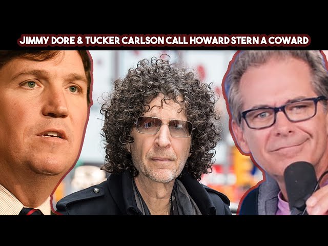 Jimmy Dore & Tucker Carlson Call Howard Stern A Coward