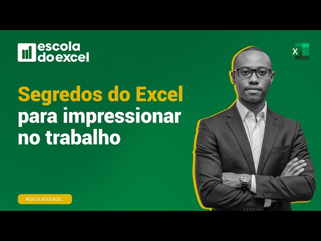 Segredos do Excel para impressionar no trabalho | Escola do Excel
