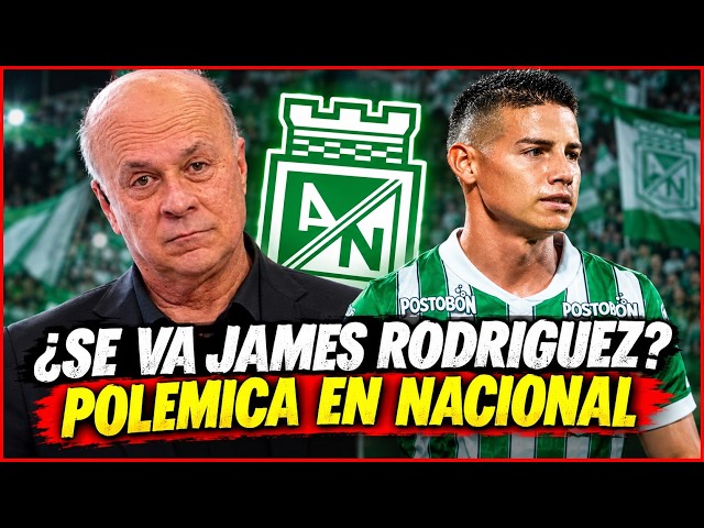 🚨¿SE VA JAMES DE NACIONAL? Ultima Hora Atletico Nacional ¡Hablo Carlos Antonio Velez!
