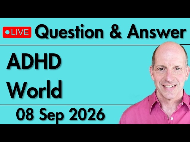 Weekly Q&A: My New Book - ADHD World