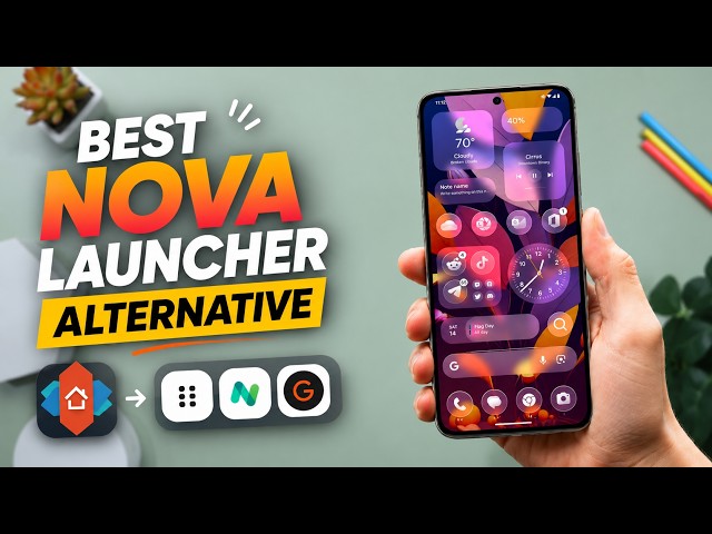 Top 8 Android Launchers That Feel Better Than Nova Launcher [2026]