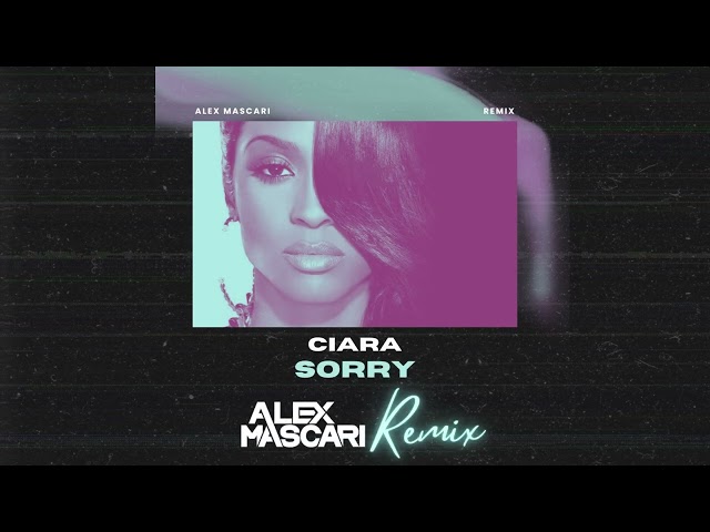 Sorry - Ciara | Alex Mascari Remix