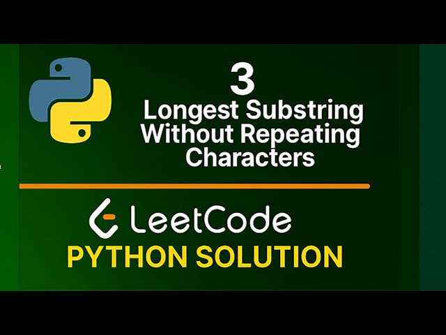 Leetcode  3. Longest Substring Without Repeating Characters - Python Solution