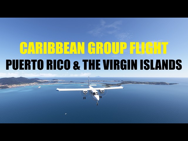 Puerto Rico and the Virgin Islands | MSFS2024 Island Hopping