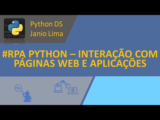 #RPA PYTHON – INTERACTING WITH WEB PAGES AND APPLICATIONS