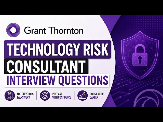 Grant Thornton Technology Risk Consultant Interview Questions