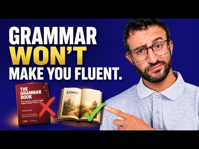 Why Studying Grammar Isn't Making You Fluent