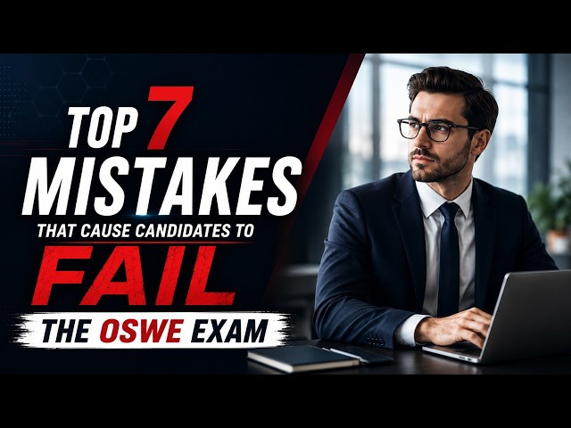 Why Most Candidates Fail the OSWE Exam | Top 7 Mistakes Explained