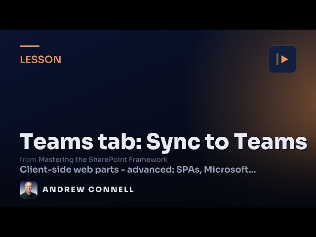 Deploy an SPFx Web Part as a Teams Tab with Sync to Teams (Demo)