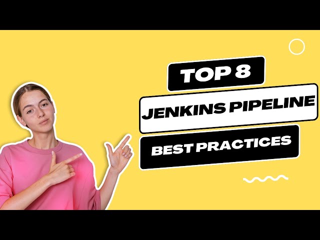 Top 8 Jenkins Pipeline Best Practices | Jenkins