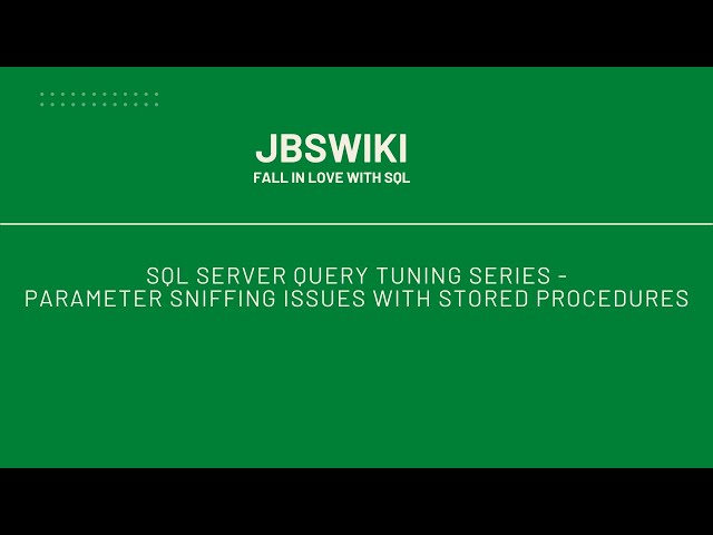 SQL Server Query Tuning Series-Parameter Sniffing Issue with Stored Procedures #jbswiki #querytuning