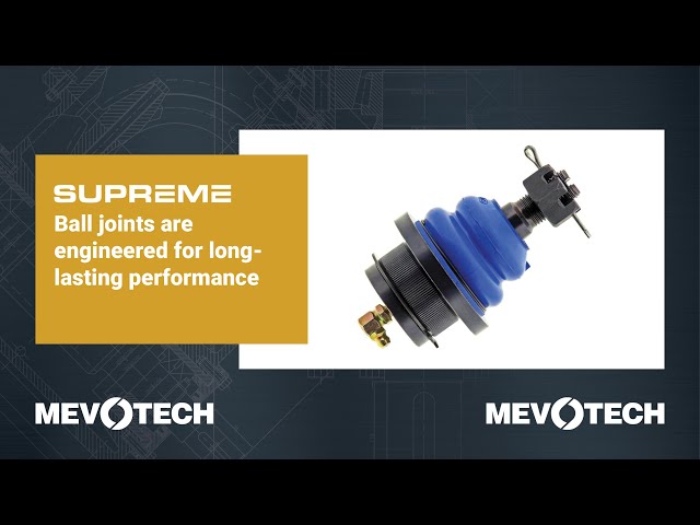 SUPREME BALL JOINTS ARE ENGINEERED FOR LONG-LASTING PERFORMANCE
