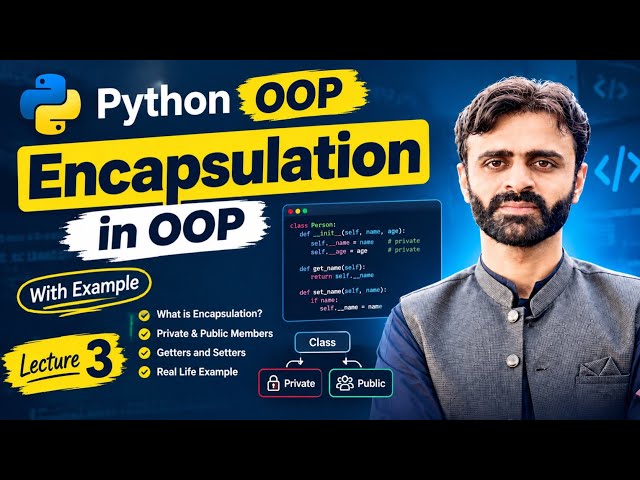 Python OOP Lecture 3 | Encapsulation in Python with Examples | Protected, Private & Public Members