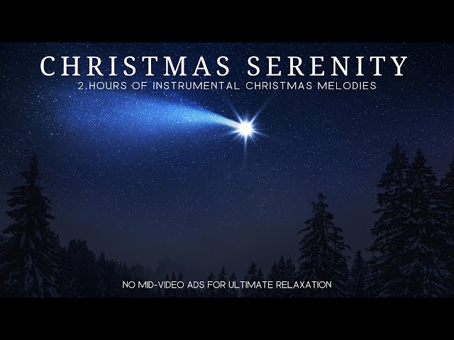 Christmas Serenity: 2 Hrs of Instrumental Christmas Melodies