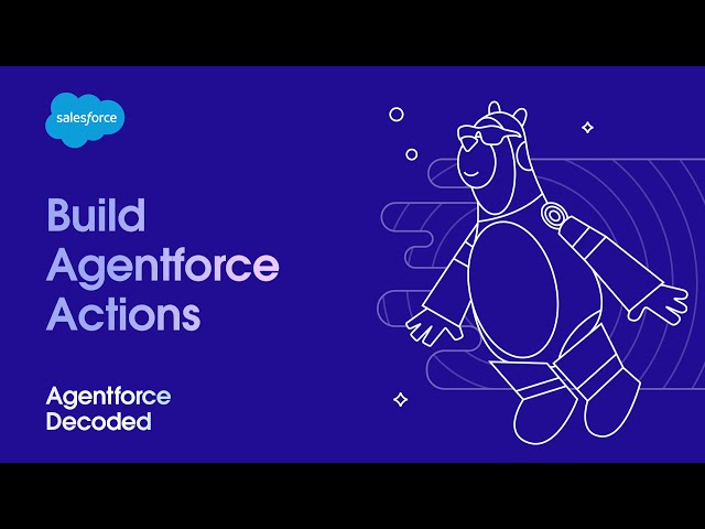 Build Agentforce Actions | Agentforce Decoded