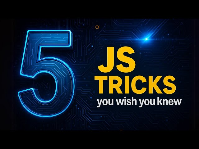5 JavaScript Tricks You Wish You Knew Sooner