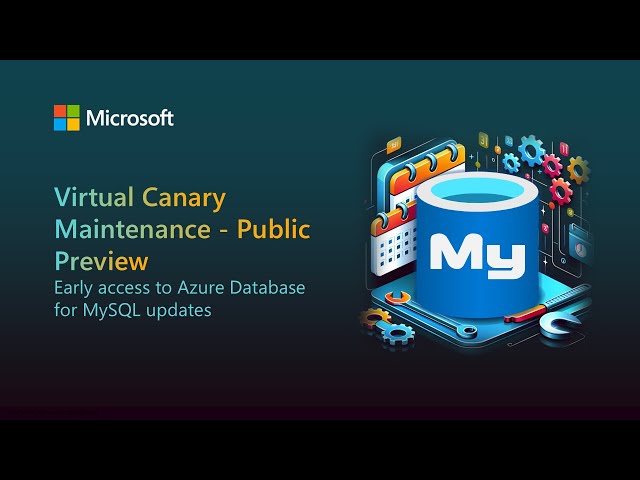 Virtual Canary Maintenance (Public Preview) - Early access to Azure Database for MySQL updates