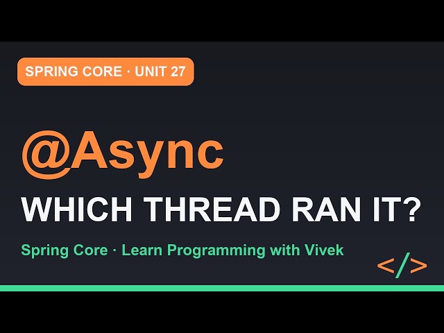 Spring Framework Core: @Async and the TaskExecutor | Unit 27