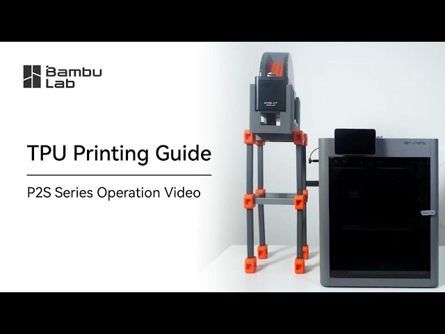Bambu Lab P2S & X2D TPU Loading and Printing Guide