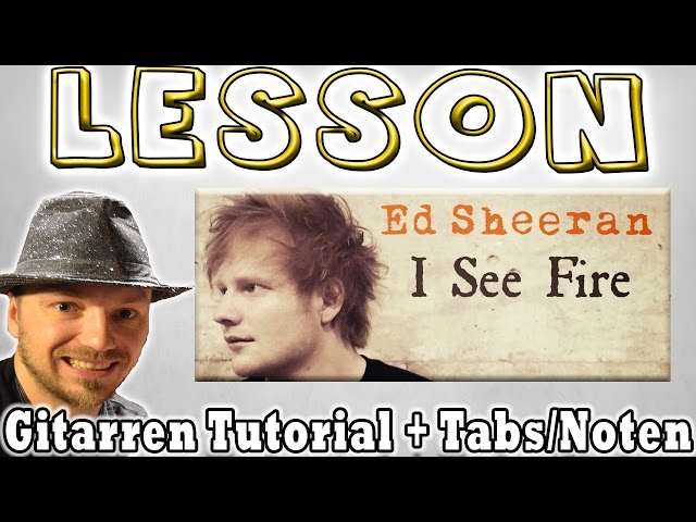 ★Ed Sheeran I SEE FIRE Gitarren Tutorial | Tabs Akkorde Zupfen Lesson [Deutsch]★