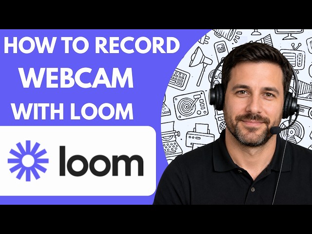 How to record webcam with Loom Full Guide 2026
