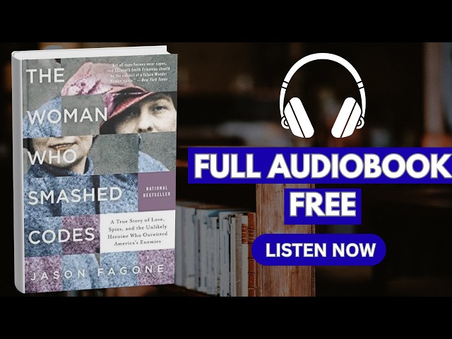 The Woman Who Smashed Codes:  by Jason Fagone [ Full Audiobook Free ]