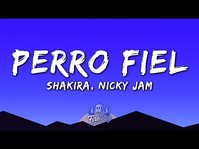Shakira - Perro Fiel (Lyrics) ft. Nicky Jam